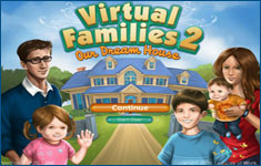 Virtual Families Virtual Families 2 2 Our Dream House